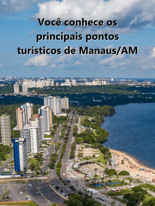 Pontos turísticos em Manaus? Veja essa lista!